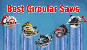 The Best Circular Saws Reviews of 2023