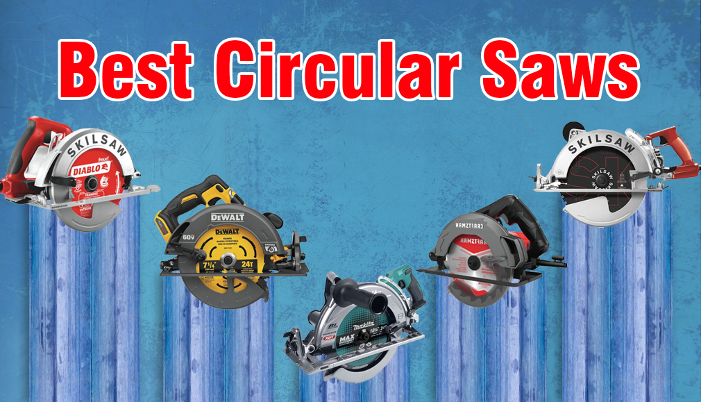 The Best Circular Saws Reviews Of 2023